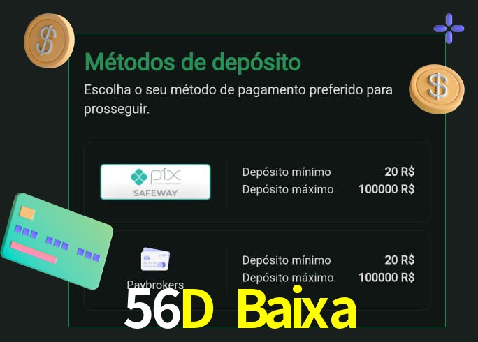 O cassino 56D Baixa oferece uma grande variedade de métodos de pagamento